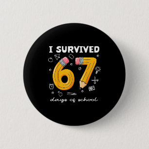 I Survived 67 Days Of School Funny 67 Meme Teacher 2 Inch Round Button