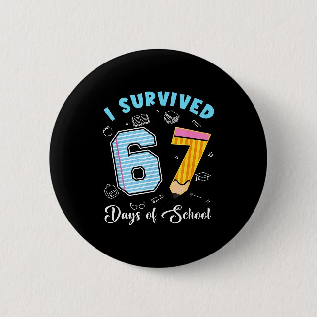 I Survived 67 Days Of School Funny 67 Meme Teacher 2 Inch Round Button (Front)