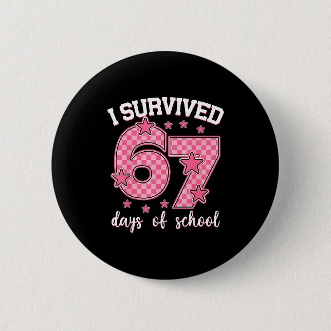 I Survived 67 Days Of School Funny 67 Meme Teacher 2 Inch Round Button (Front)