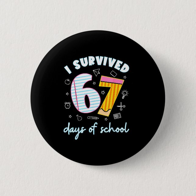 I Survived 67 Days Of School Funny 67 Teachers Stu 2 Inch Round Button (Front)