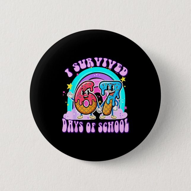 I Survived 67 Days Of School Funny 67 Teachers Stu 2 Inch Round Button (Front)