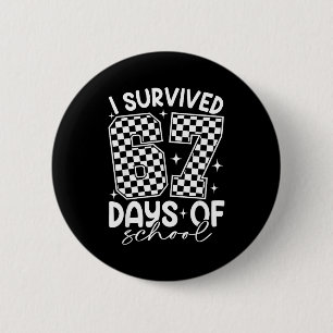 I Survived 67 Days Of School Funny 67 Teachers Stu 2 Inch Round Button