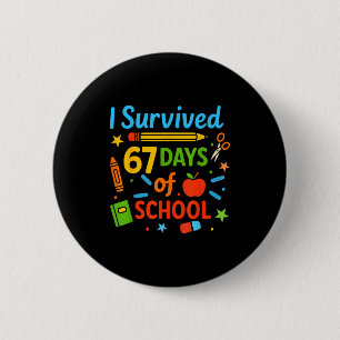 I Survived 67 Days Of School Funny 67 Teachers Stu 2 Inch Round Button