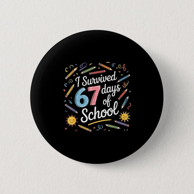 I Survived 67 Days Of School Funny 67 Teachers Stu 2 Inch Round Button (Front)
