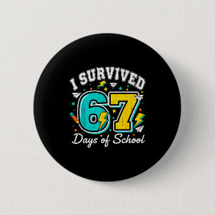 I Survived 67 Days Of School Funny 67 Teachers Stu 2 Inch Round Button