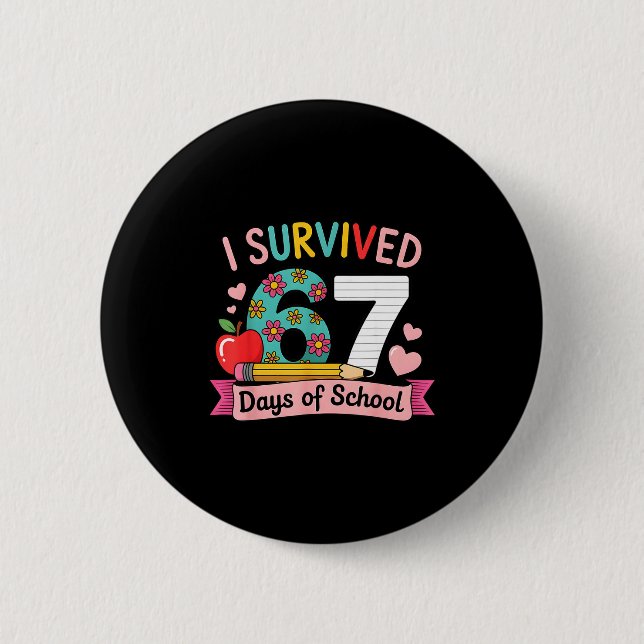 I Survived 67 Days Of School Funny 67 Teachers Stu 2 Inch Round Button (Front)