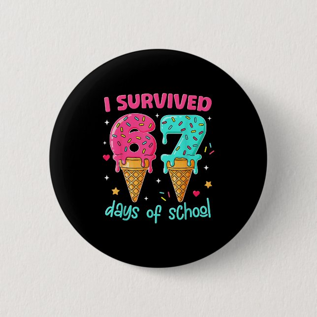 I Survived 67 Days Of School Funny 67 Teachers Stu 2 Inch Round Button (Front)