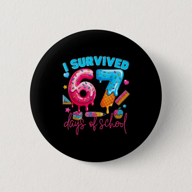 I Survived 67 Days Of School Funny 67 Teachers Stu 2 Inch Round Button (Front)