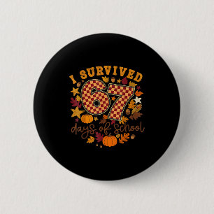 I Survived 67 Days Of School Funny 67 Teachers Stu 2 Inch Round Button