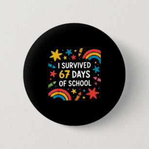 I Survived 67 Days Of School Funny 67 Teachers Stu 2 Inch Round Button