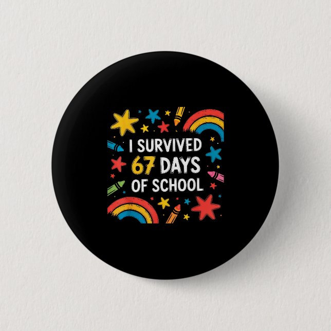 I Survived 67 Days Of School Funny 67 Teachers Stu 2 Inch Round Button (Front)