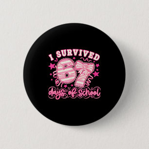 I Survived 67 Days Of School Funny 67 Teachers Stu 2 Inch Round Button