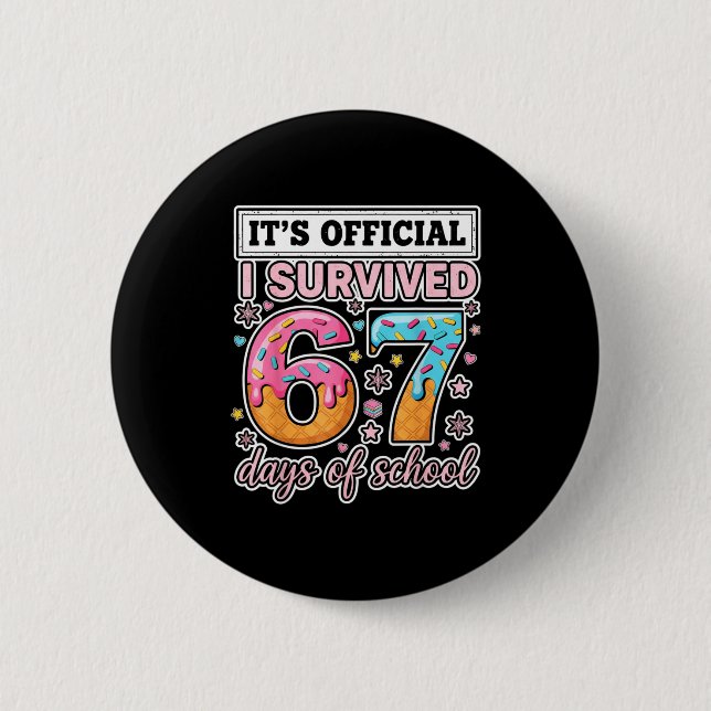 I Survived 67 Days Of School Funny 67 Teachers Stu 2 Inch Round Button (Front)