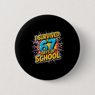 I Survived 67 Days Of School Funny 67 Teachers Stu 2 Inch Round Button