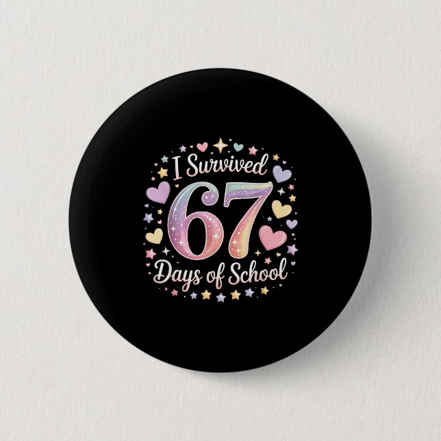 I Survived 67 Days Of School Funny 67 Teachers Stu 2 Inch Round Button (Front)