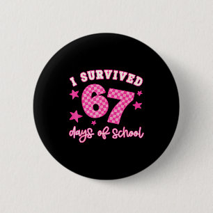 I Survived 67 Days Of School Funny 67 Teachers Stu 2 Inch Round Button