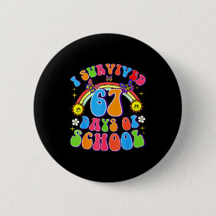 I Survived 67 Days Of School Funny 67 Teachers Stu 2 Inch Round Button