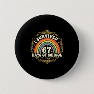 I Survived 67 Days Of School Funny 67 Teachers Stu 2 Inch Round Button