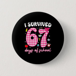 I Survived 67 Days Of School Funny 67 Teachers Stu 2 Inch Round Button