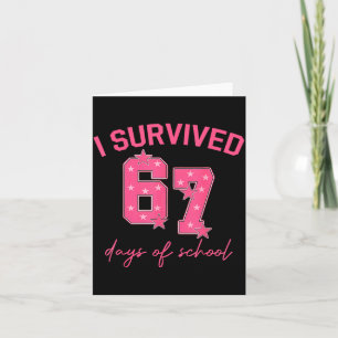 I Survived 67 Days Of School Funny 67 Teachers Stu Card