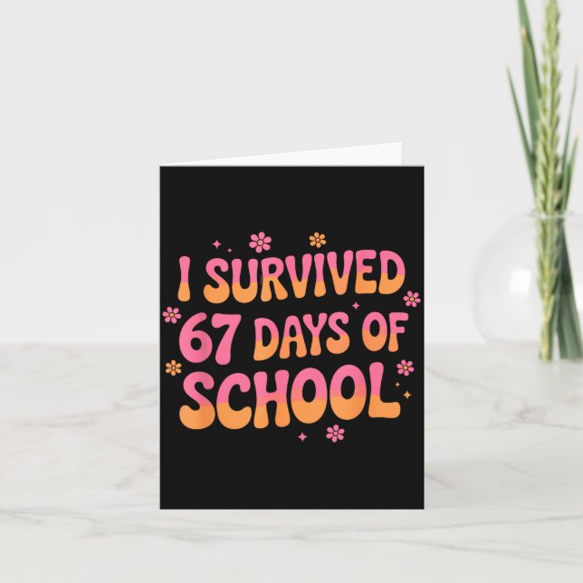 I Survived 67 Days Of School Funny 67 Teachers Stu Card (Front)