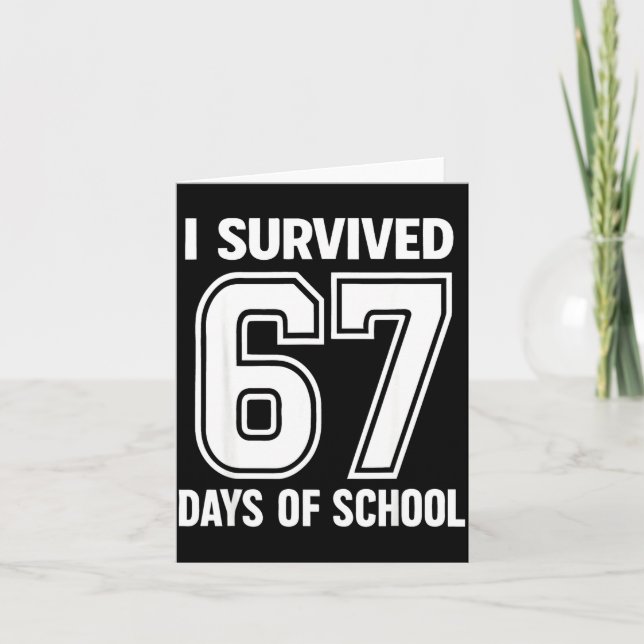I Survived 67 Days Of School Funny 67 Teachers Stu Card (Front)
