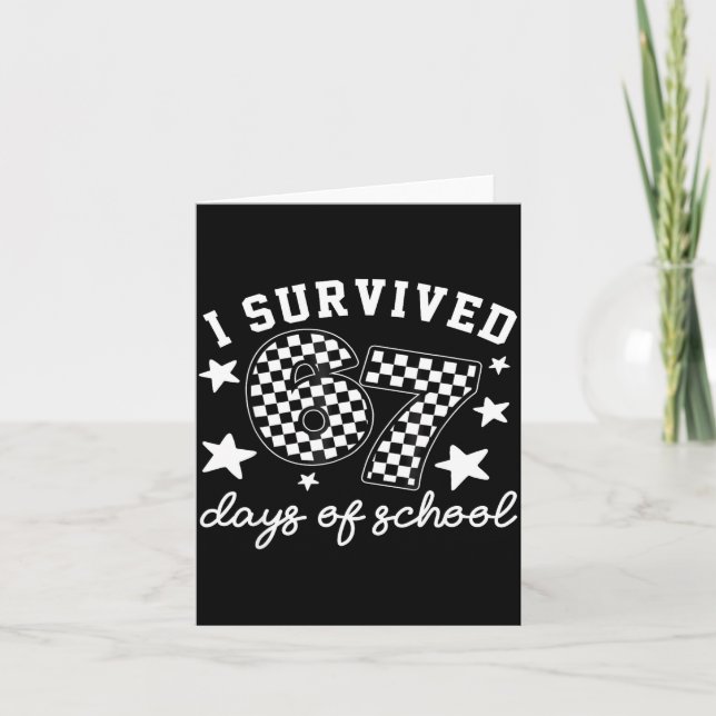 I Survived 67 Days Of School Funny 67 Teachers Stu Card (Front)