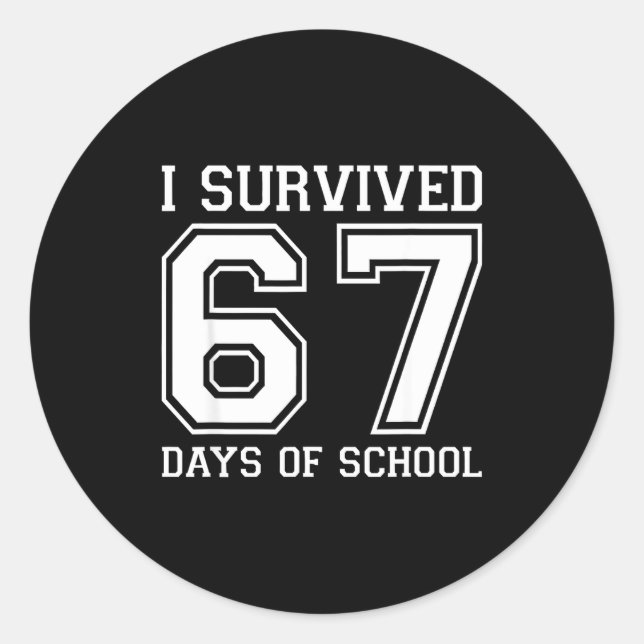 I Survived 67 Days Of School Funny 67 Teachers Stu Classic Round Sticker (Front)