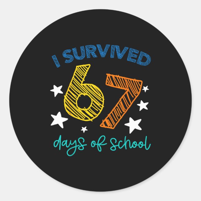 I Survived 67 Days Of School Funny 67 Teachers Stu Classic Round Sticker (Front)