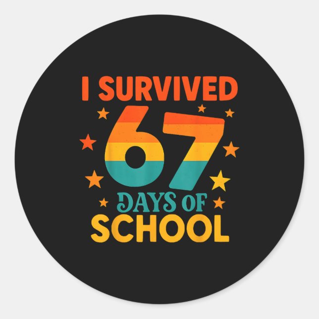I Survived 67 Days Of School Funny 67 Teachers Stu Classic Round Sticker (Front)