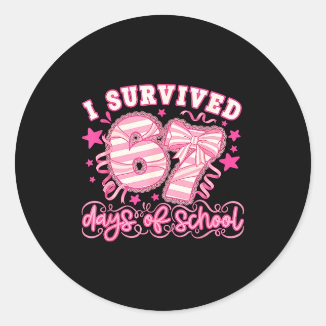I Survived 67 Days Of School Funny 67 Teachers Stu Classic Round Sticker (Front)