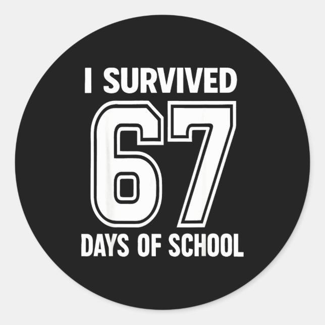 I Survived 67 Days Of School Funny 67 Teachers Stu Classic Round Sticker (Front)