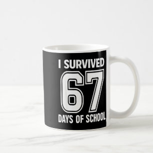 I Survived 67 Days Of School Funny 67 Teachers Stu Coffee Mug