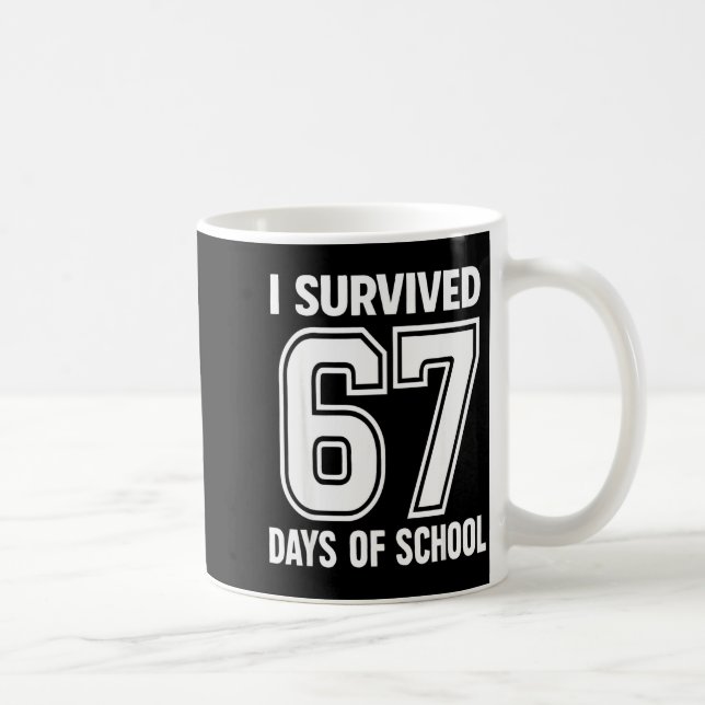 I Survived 67 Days Of School Funny 67 Teachers Stu Coffee Mug (Right)