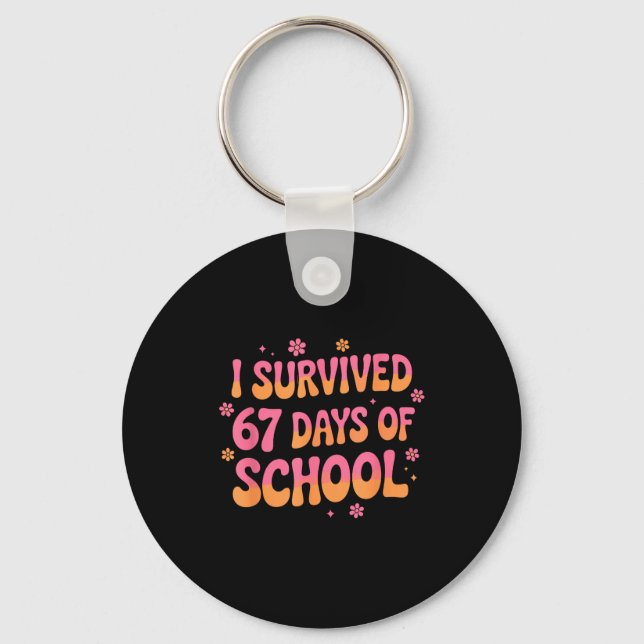 I Survived 67 Days Of School Funny 67 Teachers Stu Keychain (Front)