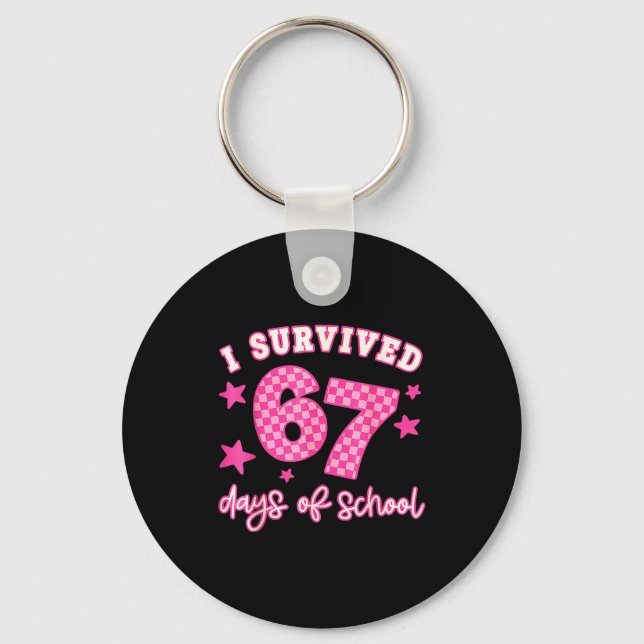 I Survived 67 Days Of School Funny 67 Teachers Stu Keychain (Front)