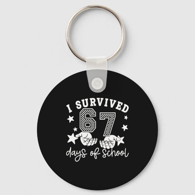 I Survived 67 Days Of School Funny 67 Teachers Stu Keychain (Front)