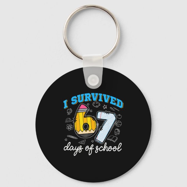 I Survived 67 Days Of School Funny 67 Teachers Stu Keychain (Front)