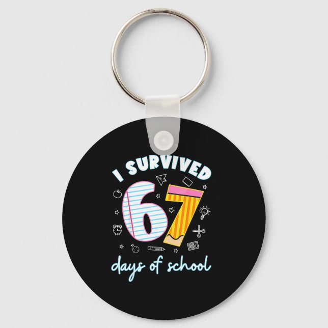 I Survived 67 Days Of School Funny 67 Teachers Stu Keychain (Front)