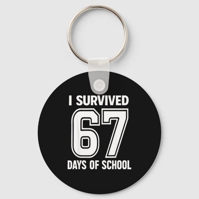 I Survived 67 Days Of School Funny 67 Teachers Stu Keychain (Front)