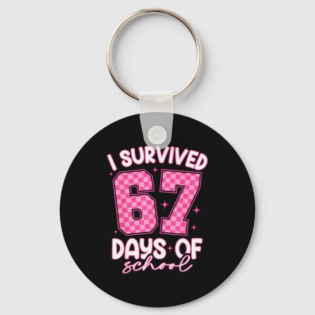 I Survived 67 Days Of School Funny 67 Teachers Stu Keychain (Front)