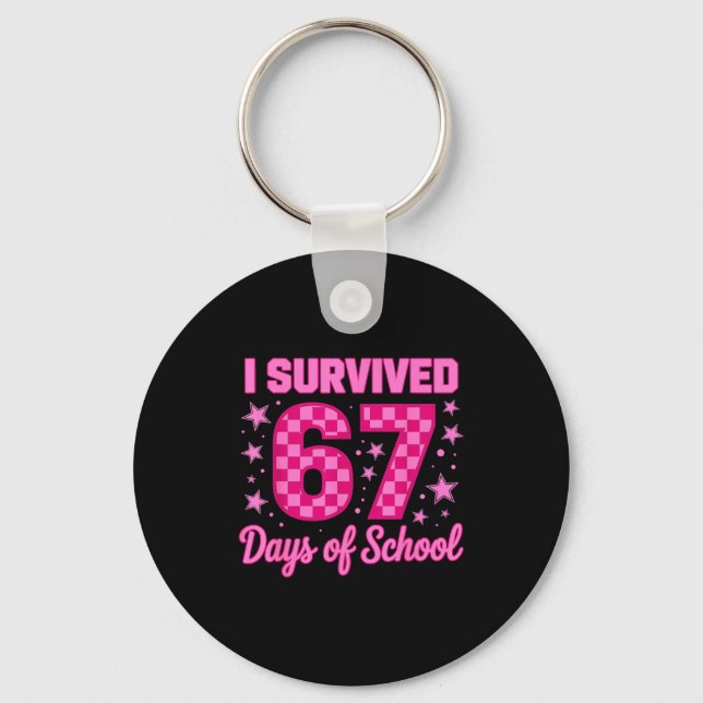 I Survived 67 Days Of School Funny 67 Teachers Stu Keychain (Front)