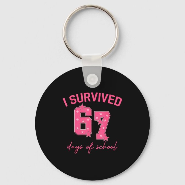 I Survived 67 Days Of School Funny 67 Teachers Stu Keychain (Front)