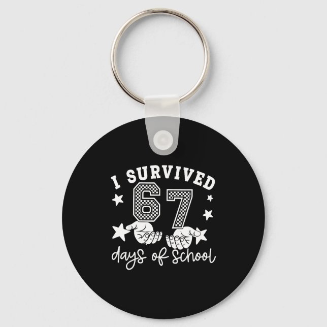 I Survived 67 Days Of School Funny 67 Teachers Stu Keychain (Front)