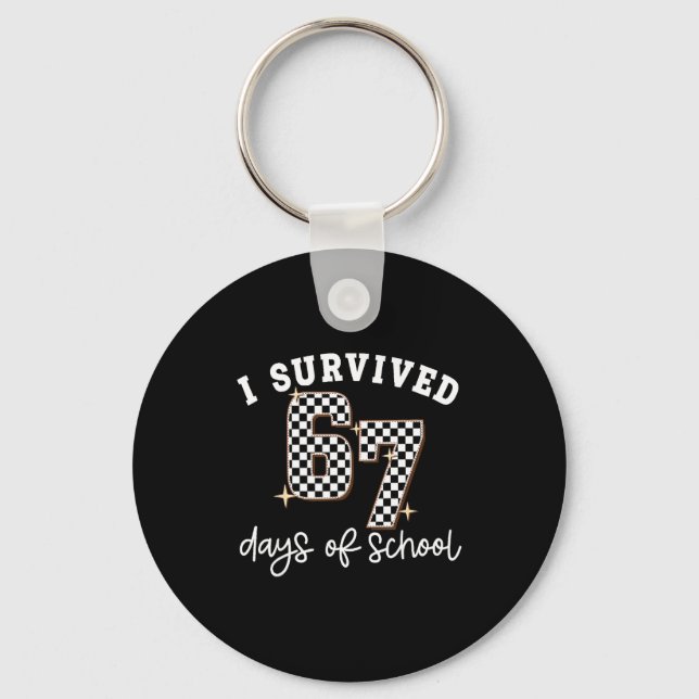 I Survived 67 Days Of School Funny 67 Teachers Stu Keychain (Front)