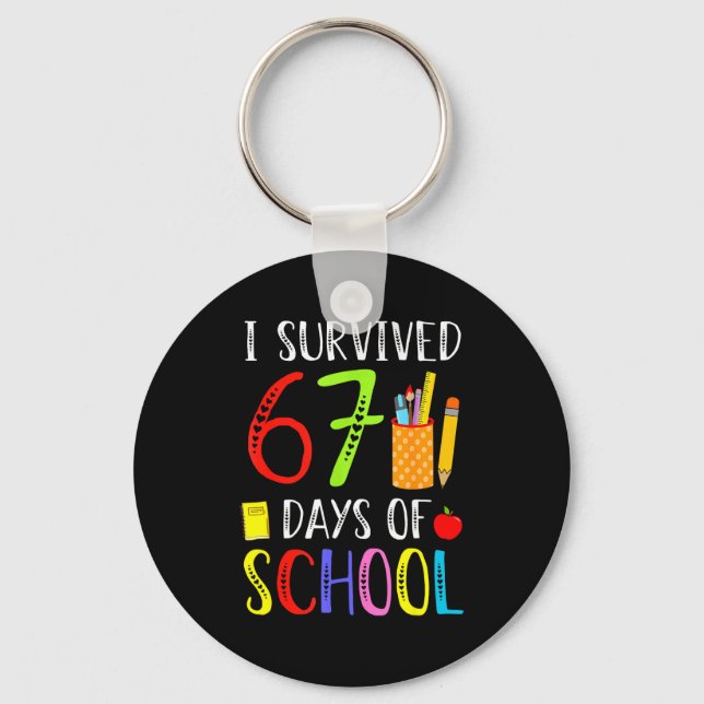 I Survived 67 Days Of School Funny 67 Teachers Stu Keychain (Front)