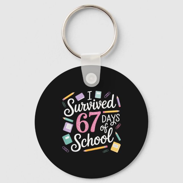 I Survived 67 Days Of School Funny 67 Teachers Stu Keychain (Front)