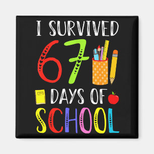I Survived 67 Days Of School Funny 67 Teachers Stu Magnet