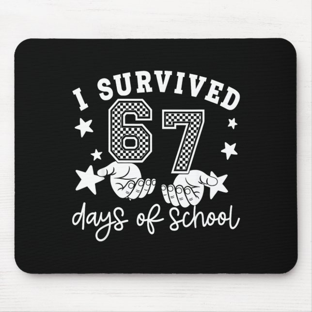 I Survived 67 Days Of School Funny 67 Teachers Stu Mouse Pad (Front)