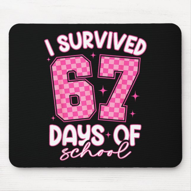 I Survived 67 Days Of School Funny 67 Teachers Stu Mouse Pad (Front)